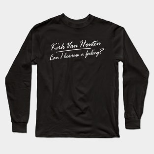 Can I Borrow A Feeling? - Text Black Long Sleeve T-Shirt